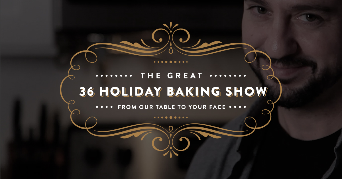 The Great 36 Holiday Baking Show